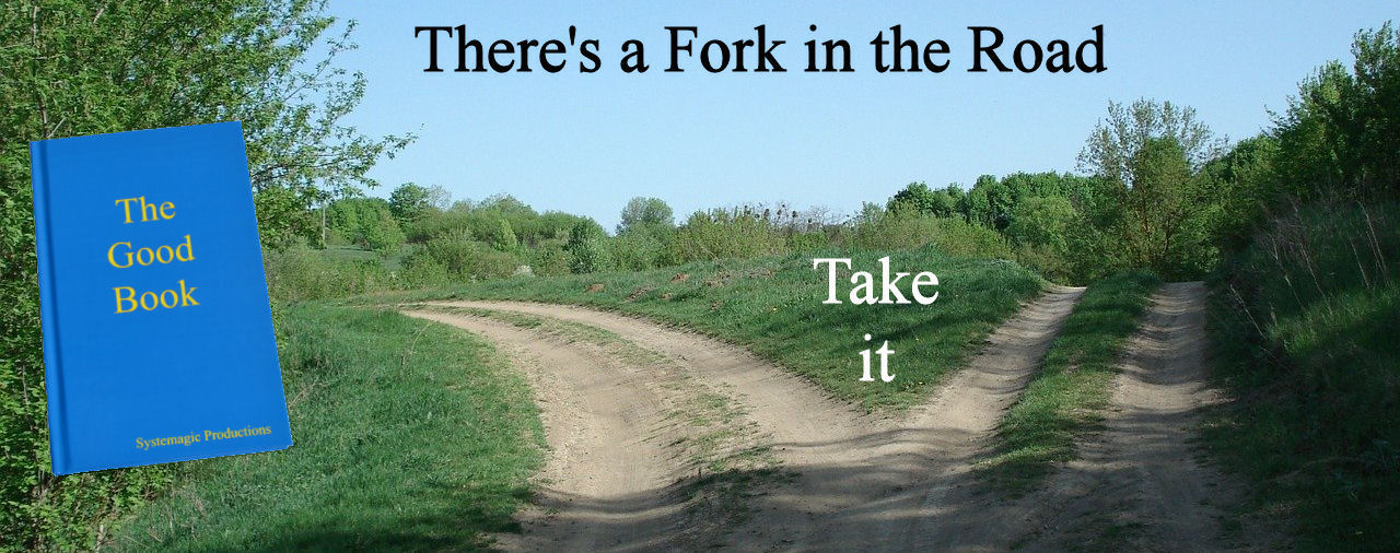 There's a Fork in the Road: Take it.