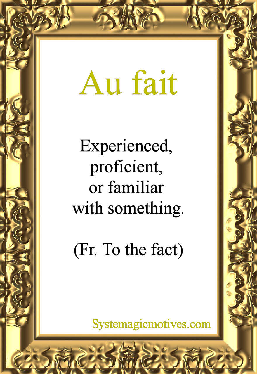 Graphic Definition of 'Au Fait'