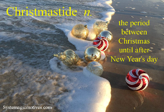 Christmastide - The period between Christmas and New Years
