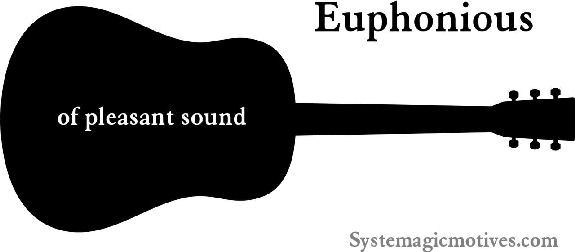 Euphonious - Of pleasant sound