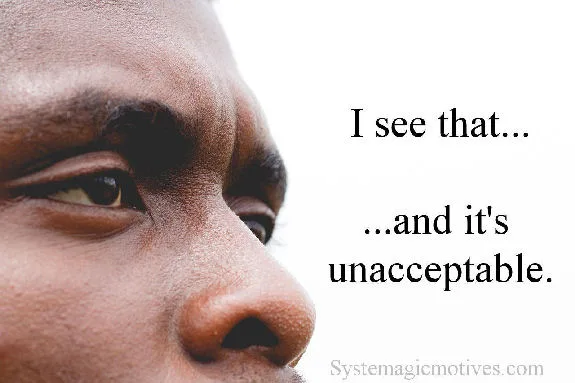 I see that... ...and it's unacceptable