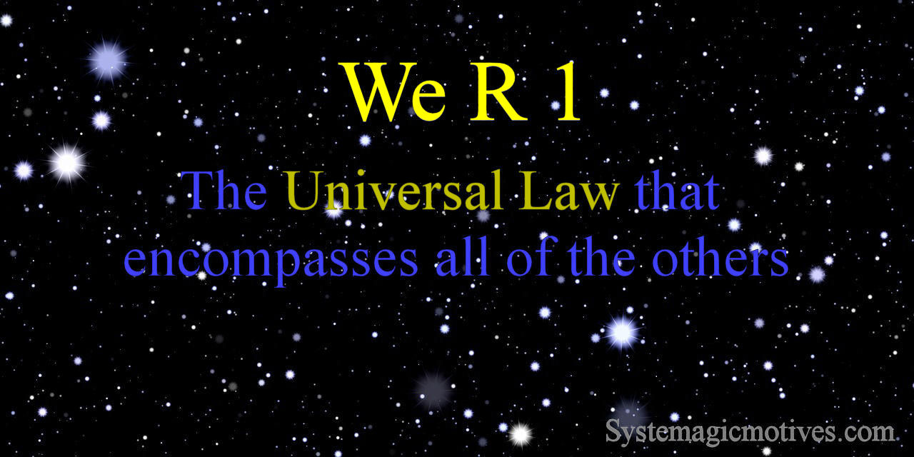 We R 1 The Universal Law that Encompasses all of the Others